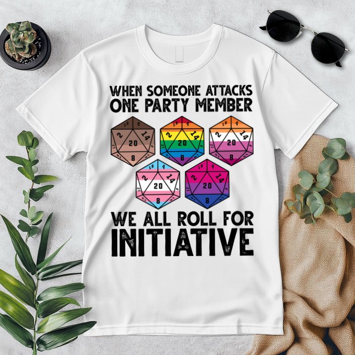 When Someone Attacks One Party Member We All Roll For Initiative Premium T-Shirt