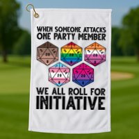 When Someone Attacks One Party Member We All Roll For Initiative Golf Towel