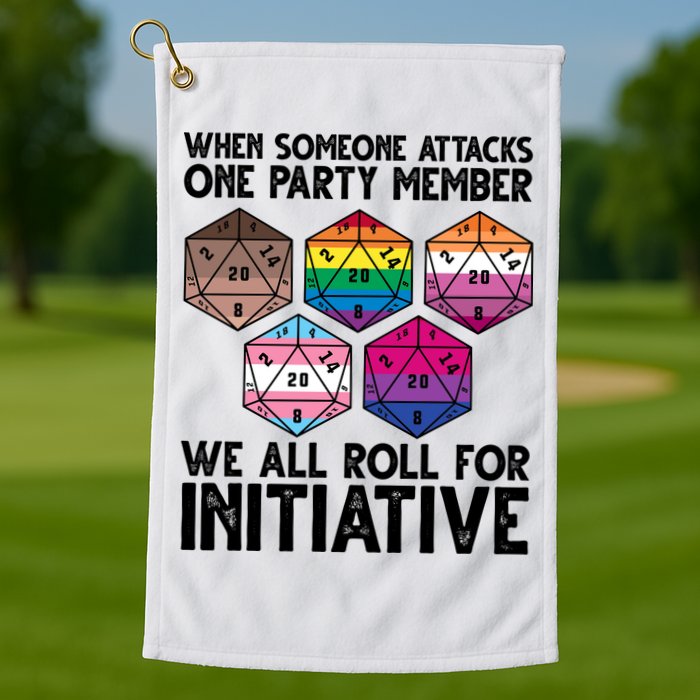 When Someone Attacks One Party Member We All Roll For Initiative Golf Towel