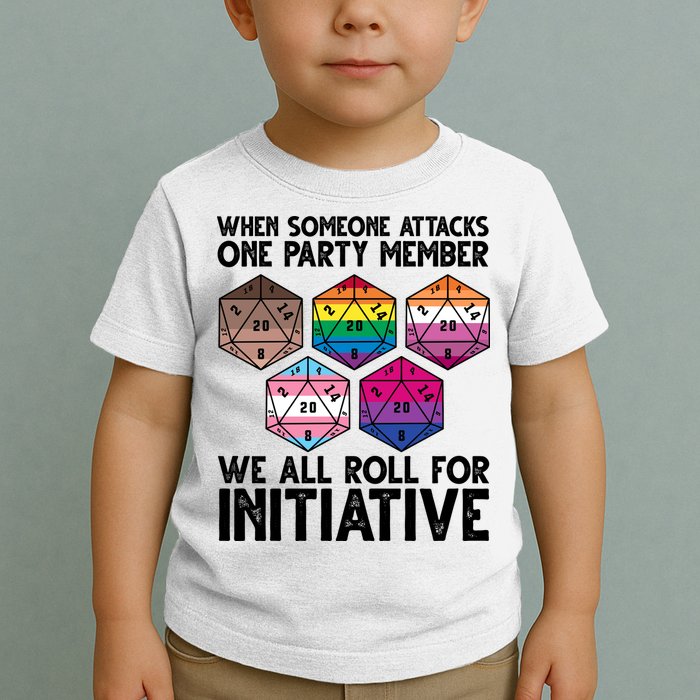 When Someone Attacks One Party Member We All Roll For Initiative Toddler T-Shirt