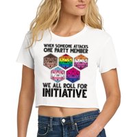 When Someone Attacks One Party Member We All Roll For Initiative Crop Top