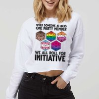 When Someone Attacks One Party Member We All Roll For Initiative Cropped Pullover Crew