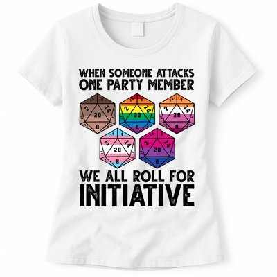 When Someone Attacks One Party Member We All Roll For Initiative Womens T-Shirt