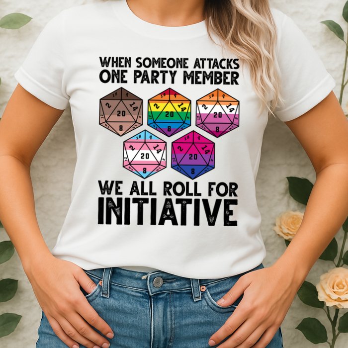 When Someone Attacks One Party Member We All Roll For Initiative Womens T-Shirt