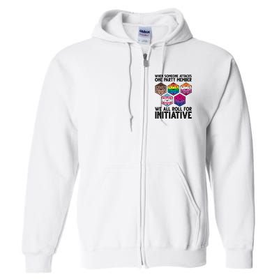 When Someone Attacks One Party Member We All Roll For Initiative Full Zip Hoodie