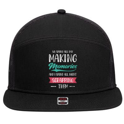 We Spend All Day Making Memories And I Spend All Scrapbook Gift 7 Panel Mesh Trucker Snapback Hat
