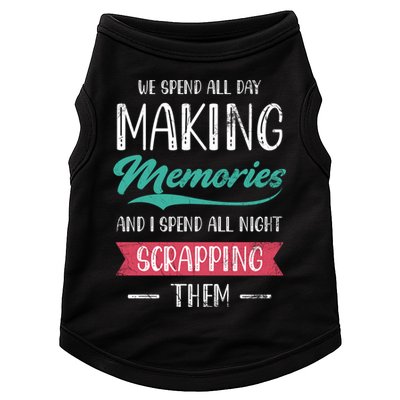 We Spend All Day Making Memories And I Spend All Scrapbook Gift Doggie Tank