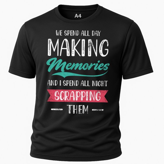 We Spend All Day Making Memories And I Spend All Scrapbook Gift Performance Shirt