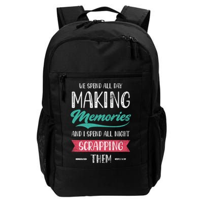 We Spend All Day Making Memories And I Spend All Scrapbook Gift Backpack
