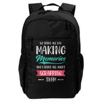 We Spend All Day Making Memories And I Spend All Scrapbook Gift Backpack