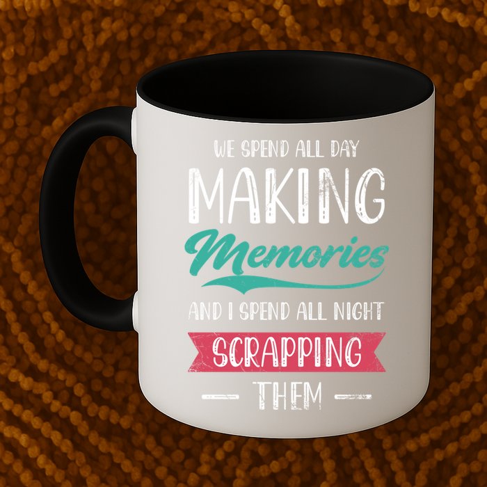 We Spend All Day Making Memories And I Spend All Scrapbook Gift Mug