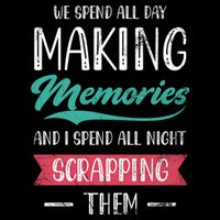 We Spend All Day Making Memories And I Spend All Scrapbook Gift Drawstring Bag