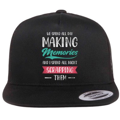 We Spend All Day Making Memories And I Spend All Scrapbook Gift Flatbill Hat