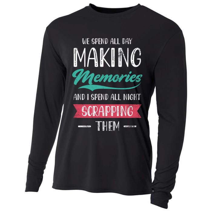 We Spend All Day Making Memories And I Spend All Scrapbook Gift Cooling Performance Long Sleeve Crew