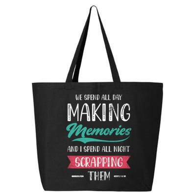 We Spend All Day Making Memories And I Spend All Scrapbook Gift 25L Jumbo Tote