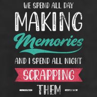 We Spend All Day Making Memories And I Spend All Scrapbook Gift 25L Jumbo Tote