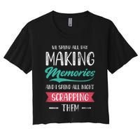 We Spend All Day Making Memories And I Spend All Scrapbook Gift Crop Top