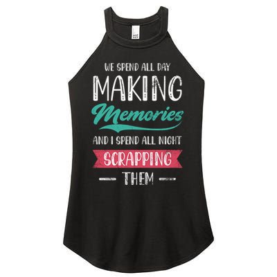 We Spend All Day Making Memories And I Spend All Scrapbook Gift Women's Perfect Tri Rocker Tank