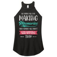 We Spend All Day Making Memories And I Spend All Scrapbook Gift Women's Perfect Tri Rocker Tank