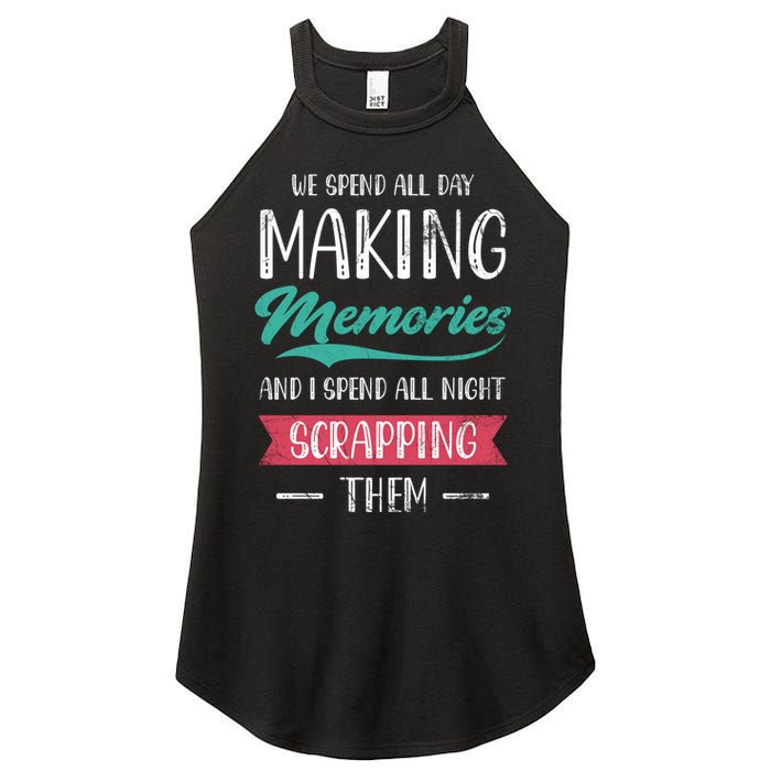 We Spend All Day Making Memories And I Spend All Scrapbook Gift Women's Perfect Tri Rocker Tank