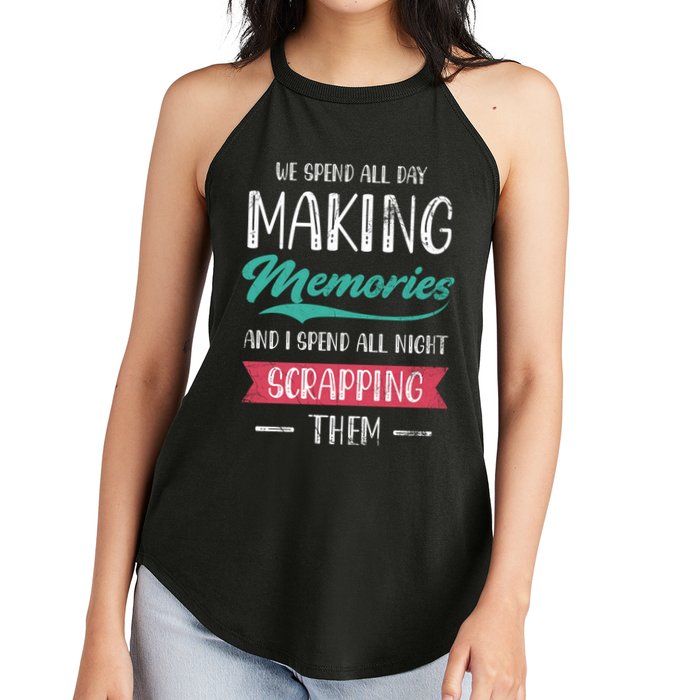We Spend All Day Making Memories And I Spend All Scrapbook Gift Women's Perfect Tri Rocker Tank