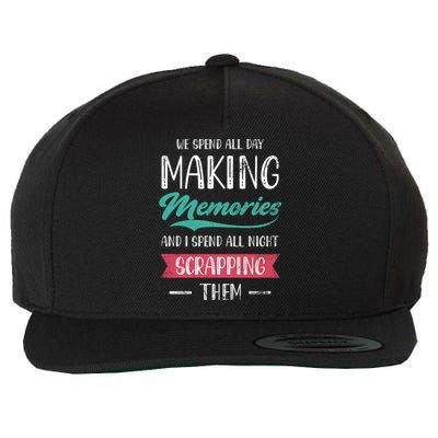 We Spend All Day Making Memories And I Spend All Scrapbook Gift Wool Snapback Cap