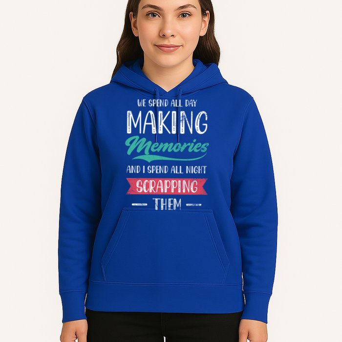 We Spend All Day Making Memories And I Spend All Scrapbook Gift Hoodie