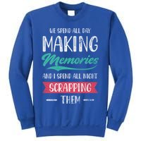 We Spend All Day Making Memories And I Spend All Scrapbook Gift Sweatshirt