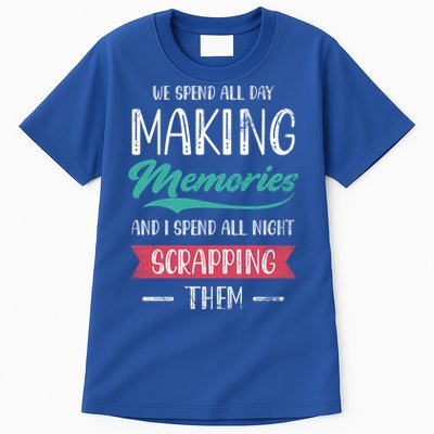 We Spend All Day Making Memories And I Spend All Scrapbook Gift Tall T-Shirt