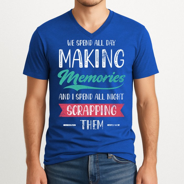 We Spend All Day Making Memories And I Spend All Scrapbook Gift V-Neck T-Shirt