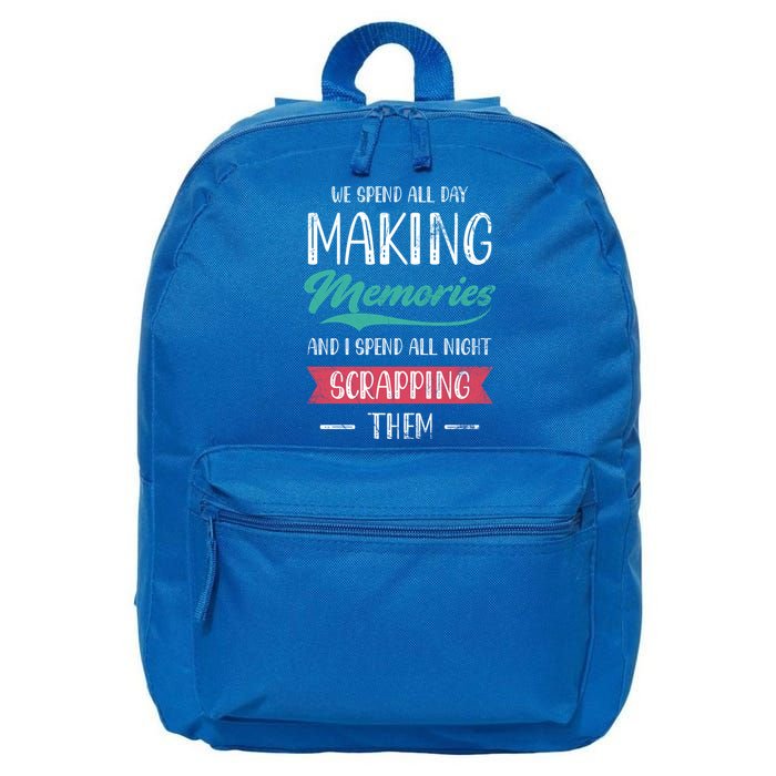 We Spend All Day Making Memories And I Spend All Scrapbook Gift 16 in Basic Backpack