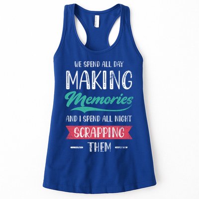 We Spend All Day Making Memories And I Spend All Scrapbook Gift Womens Tank Top