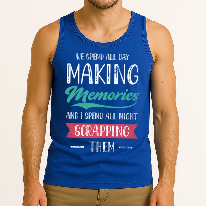 We Spend All Day Making Memories And I Spend All Scrapbook Gift Tank Top