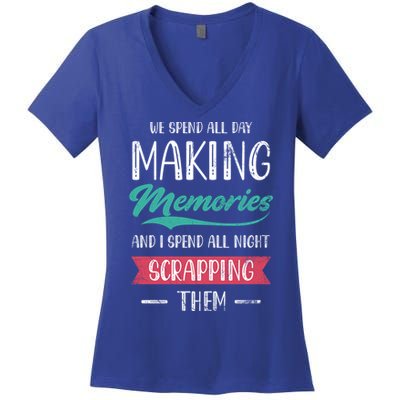 We Spend All Day Making Memories And I Spend All Scrapbook Gift Women's V-Neck T-Shirt