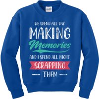 We Spend All Day Making Memories And I Spend All Scrapbook Gift Kids Sweatshirt