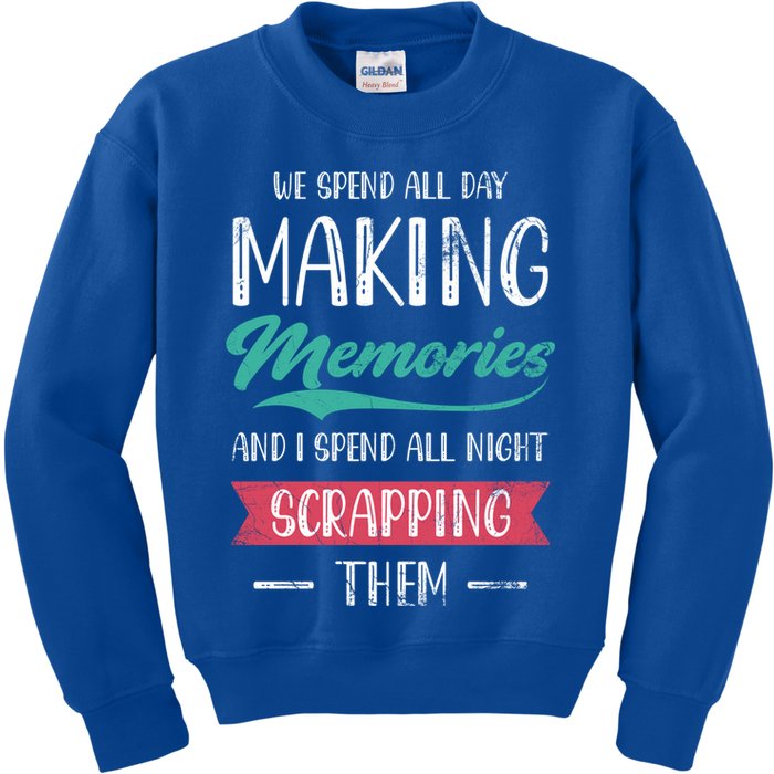 We Spend All Day Making Memories And I Spend All Scrapbook Gift Kids Sweatshirt