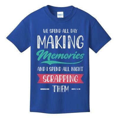 We Spend All Day Making Memories And I Spend All Scrapbook Gift Kids T-Shirt