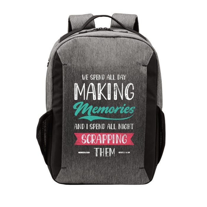 We Spend All Day Making Memories And I Spend All Scrapbook Gift Vector Backpack