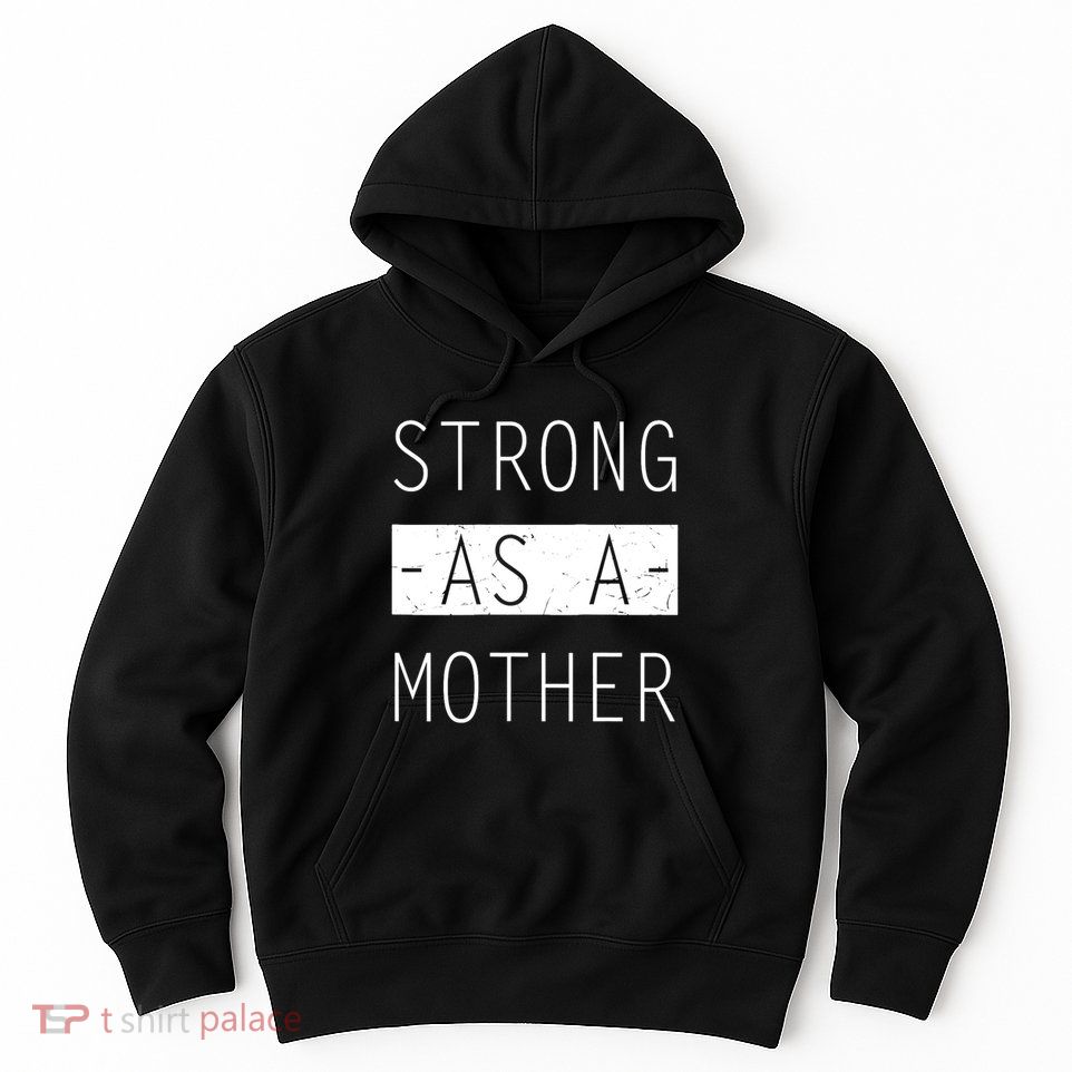 Wo Strong As A Mother Cute Tee For Mom Mothers Day Quotes Tank Top Hoodie