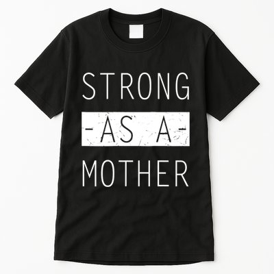Wo Strong As A Mother Cute Tee For Mom Mothers Day Quotes Tank Top Tall T-Shirt