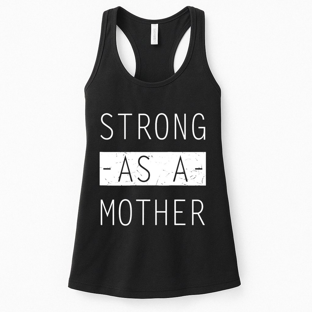 Wo Strong As A Mother Cute Tee For Mom Mothers Day Quotes Tank Top Womens Tank Top