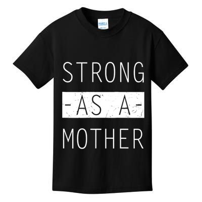 Wo Strong As A Mother Cute Tee For Mom Mothers Day Quotes Tank Top Kids T-Shirt