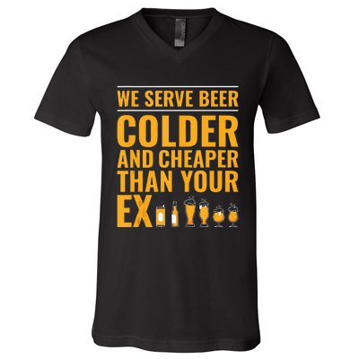 We Serve Beer Colder Cheaper Than Your Ex Funny Bartender V-Neck T-Shirt