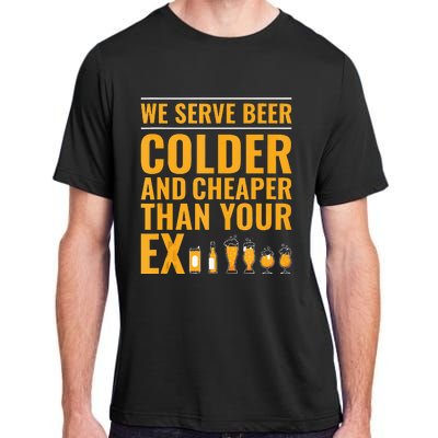 We Serve Beer Colder Cheaper Than Your Ex Funny Bartender Adult ChromaSoft Performance T-Shirt