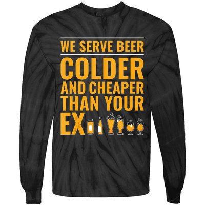 We Serve Beer Colder Cheaper Than Your Ex Funny Bartender Tie-Dye Long Sleeve Shirt