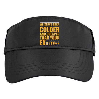 We Serve Beer Colder Cheaper Than Your Ex Funny Bartender Adult Drive Performance Visor