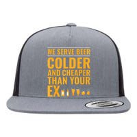 We Serve Beer Colder Cheaper Than Your Ex Funny Bartender Flat Bill Trucker Hat