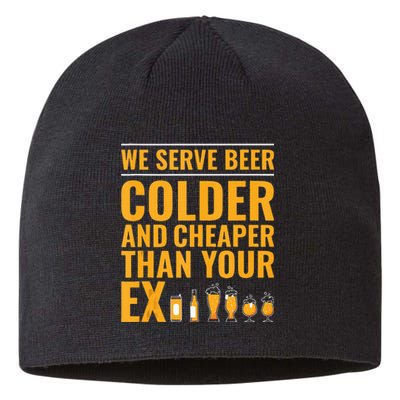 We Serve Beer Colder Cheaper Than Your Ex Funny Bartender Sustainable Beanie