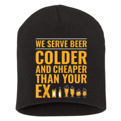 We Serve Beer Colder Cheaper Than Your Ex Funny Bartender Short Acrylic Beanie