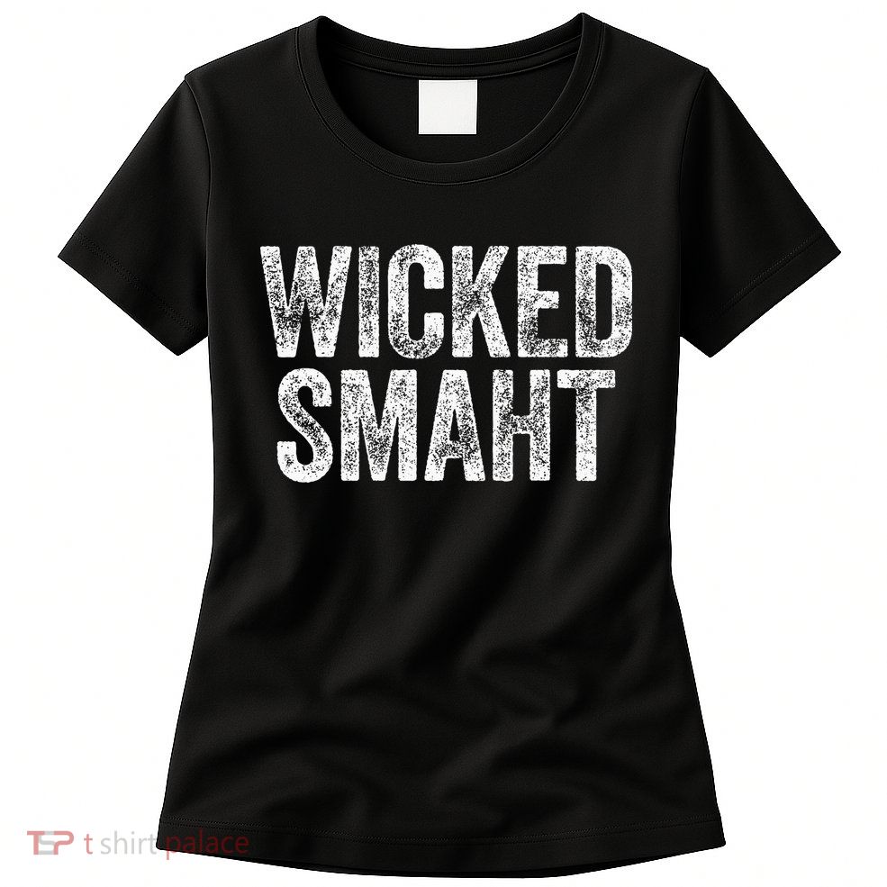Wicked Smaht Boston Massachusetts Womens T-Shirt